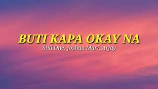 Buti Kapa Ok Na  Still One  Joshua Mari  Arjay Lyrics [upl. by Maurilla]