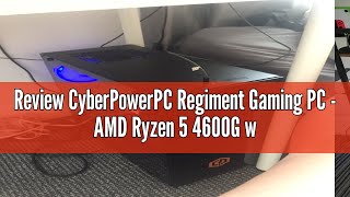 Review CyberPowerPC Regiment Gaming PC  AMD Ryzen 5 4600G with Radeon Graphics 8GB RAM 500GB NVMe [upl. by Leverick]