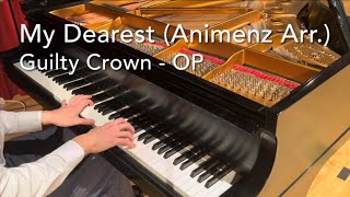 My Dearest Animenz arr  Guilty Crown OP1 10 Year Anniversary Edition Piano [upl. by Eanehs995]