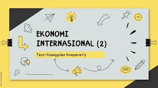 Ekonomi Internasional  3  Teori Keunggulan Komparatif [upl. by Drofnelg127]