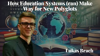 How Education Systems can Make Way for New Polyglots  Lukas Brach [upl. by Penni]