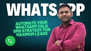 Automate Your WhatsApp Cold SMS Strategy for Maximum Leads [upl. by Koppel]