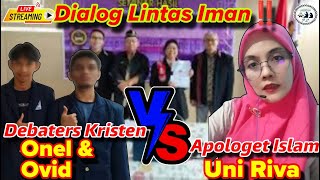 DEBAT LINTAS AGAMA ISLAM VS KRISTEN ‼️ Uni Riva vs Onel amp Ovid  Dialog Lintas Iman Live 🔴 [upl. by Naujled]