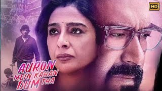 Auron Mein Kahan Dum Tha Hindi Full Movie Hindi 2024  Ajay Devgn Tabu  Reviews Fact [upl. by Westley]