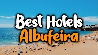 Best Hotels In Albufeira  For Families Couples Work Trips Luxury amp Budget [upl. by Okun]