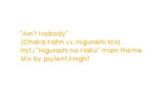 Music Mix 2 Aint Nobody Chaka Kahn vs Higurashi [upl. by Nirb]