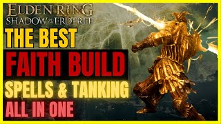 ELDEN RING SotE  The Best OP FAITH Build post DLC FOR EVERYTHING BEST SPELLS amp TANKING All in One [upl. by Eihctir]