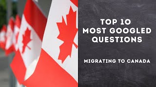 The Top 10 Most Googled Questions About Canadian Immigration [upl. by Nyad189]