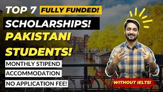 Top 7 Scholarships For Pakistani Students  Without IELTS amp Application fee  Monthly Stipend [upl. by Annovaj]