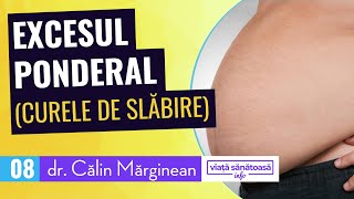 Excesul ponderal curele de slabire  Dr Calin Marginean supragreutate dieta [upl. by Aliuqehs166]