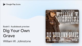 Dig Your Own Grave Book 5 by William W Johnstone · Audiobook preview [upl. by Ylloh880]