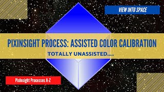 PIXINSIGHT Process Tutorial Assisted Color Calibration [upl. by Mcdougall569]