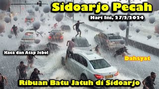 SIDOARJO PECAH RIBUAN BATU ES JATUH DI SIDOARJO HARI INI 2722024 [upl. by Tartan]