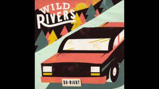 Wild Rivers  Do Right Official Audio [upl. by Oneil293]