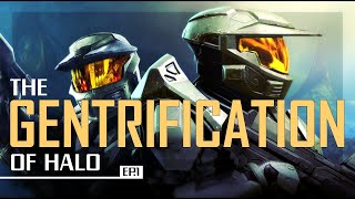 The Gentrification Of HALO [upl. by Bock185]