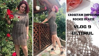 Crosetam impreuna  Rochie ocazie  Vlog 9 FINAL [upl. by Audsley]