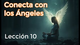 Conecta con los Ángeles  Lección 10 [upl. by Candie]