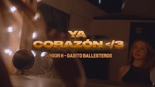 Ya Corazón  Junior H Ft Gabito Ballesteros Video Oficial [upl. by Rustice]