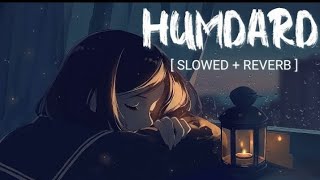 Humdard slowed and reverb ll Arijit Singh Song ll Slowed and Reverb Lofi mix [upl. by Ellekim920]