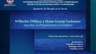 W Dilthey y G H Gadamer Aportes al Pensamiento Científico [upl. by Atiugram959]