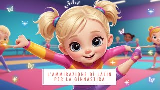 Lammirazione di Lalin per la ginnasticaStorie per bambini [upl. by Tdnaltroc895]