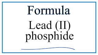 How to Write the Formula for Lead II phosphide [upl. by Ttej929]