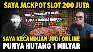 JACKPOT SLOT 200 Juta Tapi HUTANG 1 MILYAR Korban Kecanduan Judi Slot Online Mobil Aset Terjual [upl. by Allekram]