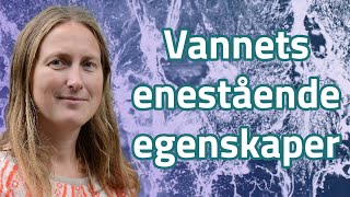 Anja Røyne Vannets enestående egenskaper [upl. by Nuahsad]