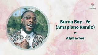 Burna Boy  Ye Amapiano Remix [upl. by Halbeib]