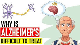 Why is Alzheimer’s Disease so difficult to treat [upl. by Sou943]