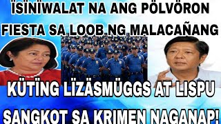 ÏSÏNÏWALAT ANG PÖLVÖRON FIESTA SA LOOB NG MALACAÑANG KÜTÏNG LÏZÄ AT LISPU SANGKOT SA KRIMEN NAGANAP [upl. by Mallon]