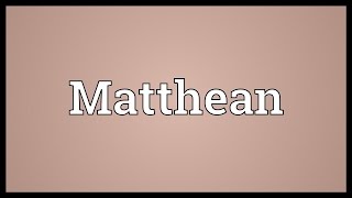 Matthean Meaning [upl. by Anaiq]