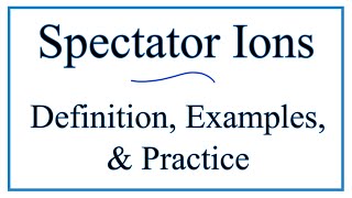 How to Identify Spectator Ions Definitions Examples amp Practice [upl. by Ashla]