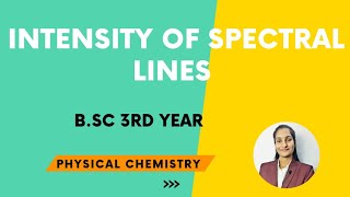 Intensity of spectral lines  Spectroscopy  BSc 3rd year  By Priti Mam [upl. by Rehtaef]