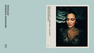 Anoushka Shankar  Offering Official Audio [upl. by Assiroc]