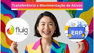 Transferência e Movimentação de Ativos Integração Fluig TOTVS e ERP para Sua Empresa [upl. by Ailbert]