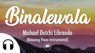 Binalewala  Michael Dutchi Libranda Relaxing Piano Instrumental [upl. by Otsirave]