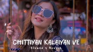 Chittiyan Kalaiyan Ve  Dj Remix  Slowed  Reverb [upl. by Trepur]