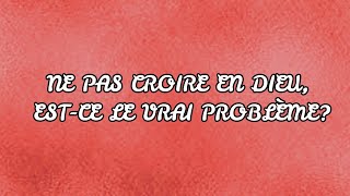 NE PAS CROIRE EN DIEU ESTCE LE VRAI PROBLÈME LE PÉCHÉ [upl. by Mungo]