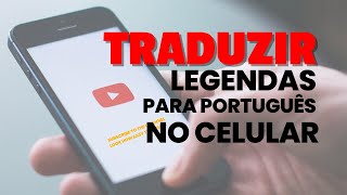 Como traduzir vídeos do YouTube para português pelo celular 2022 ✓ ✓ [upl. by Franciskus]