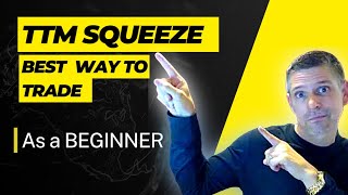 The BEST Way To Trade the TTM Squeeze As a Beginner Updated 2024 [upl. by Boeke]