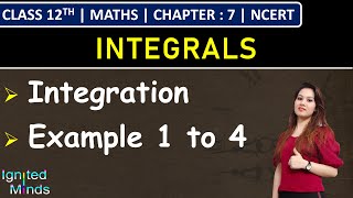 Class 12th Maths Chapter 6  Integration  Example 1 to 4  NCERT [upl. by Payton]