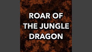 Roar of the Jungle Dragon [upl. by Truda]