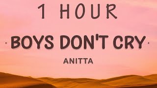 1 HOUR 🕐  Anitta  Boys Dont Cry Lyrics [upl. by Droflim627]