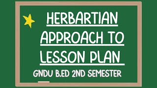 Herbartian Approach to Lesson Planning GNDU BEd 2nd Semester  Pedagogy of Mathematics Bed GNDU 2Y [upl. by Fausta]