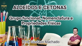 Aldeídos e Cetonas  Grupo funcional Nomenclatura e Propriedades Físicas OrganicBio2401 [upl. by Ardnasela]