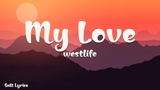 Westlife  My Love Lyrics [upl. by Gnilrets259]