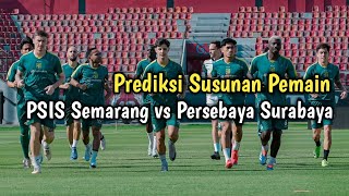 Prediksi Susunan Pemain PSIS Semarang vs Persebaya Surabaya 2024 [upl. by Eziechiele]