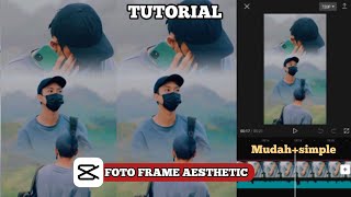 tutorial edit foto frame aesthetic di capcut [upl. by Ahsini]