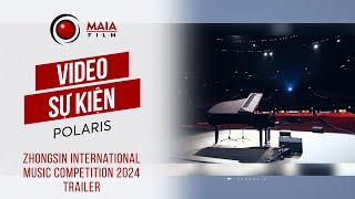 VIDEO SỰ KIỆN  Zhongsin international music competition 2024 trailer  Polaris [upl. by Elden561]